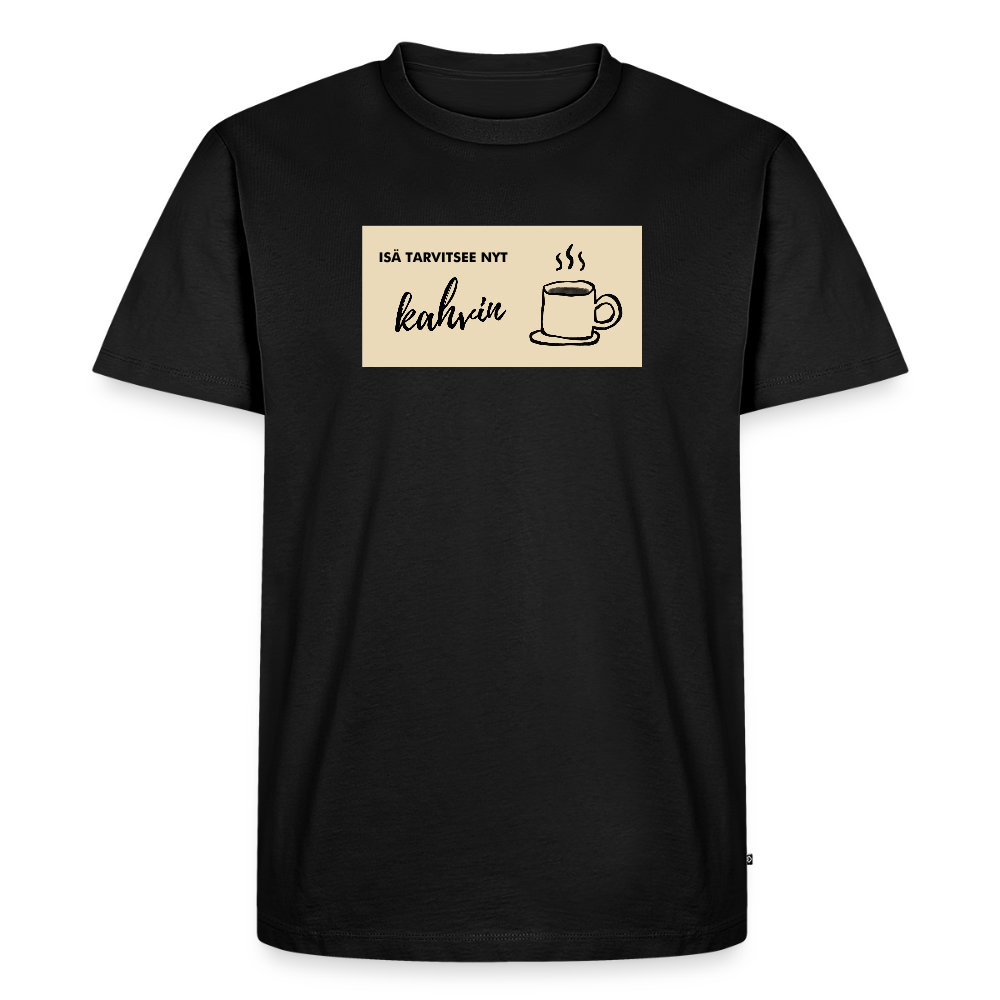 Isä tarvitsee nyt kahvin -t-paita, luomupuuvillaa - musta