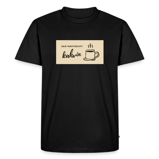 Iskä tarvitsee nyt kahvin -t-paita, luomupuuvillaa - musta